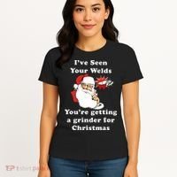I Have Seen Your Welds You Are Getting A Grinder For Christmas Women's T-Shirt thumb 4
