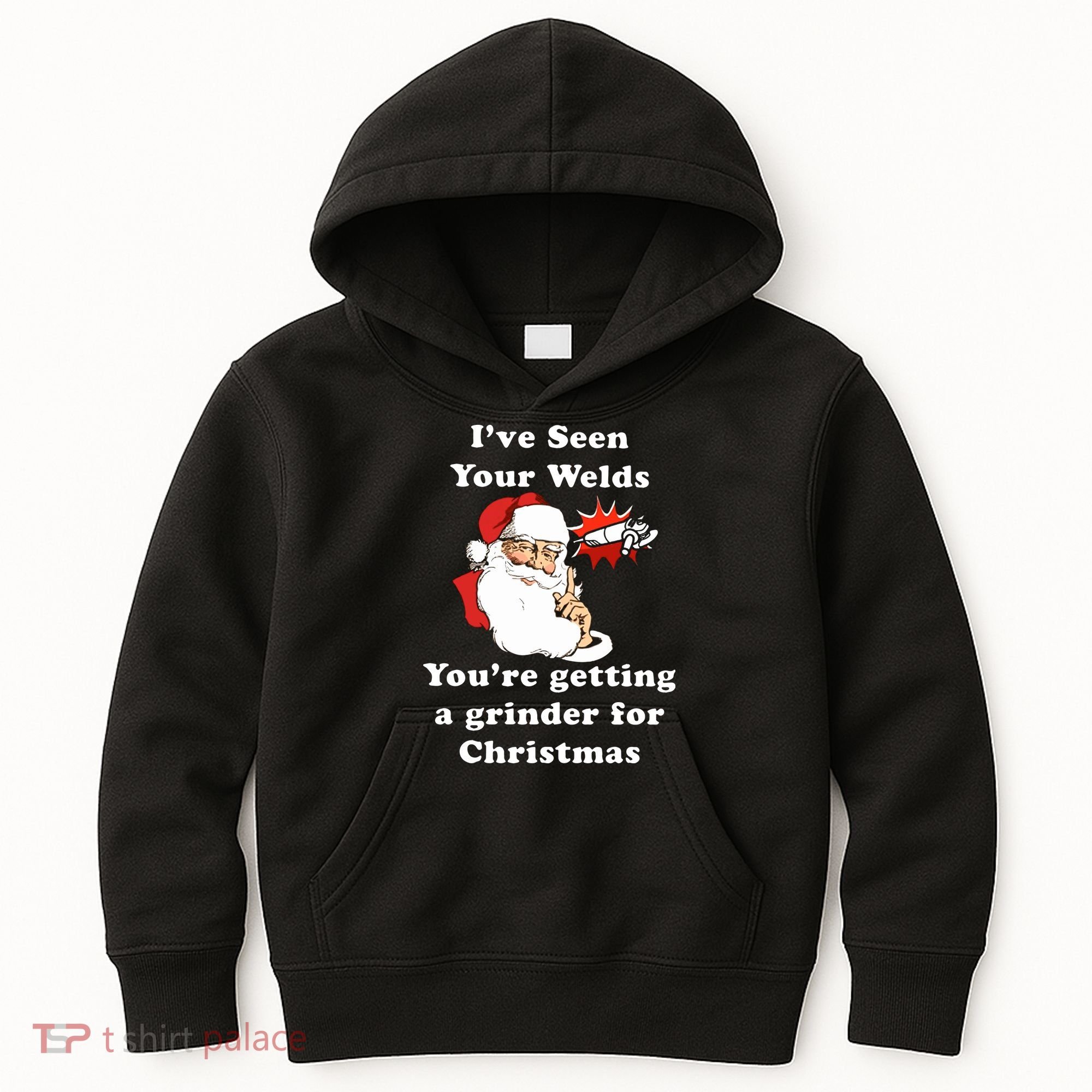 I Have Seen Your Welds You Are Getting A Grinder For Christmas Kids Hoodie