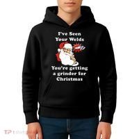 I Have Seen Your Welds You Are Getting A Grinder For Christmas Kids Hoodie thumb 4