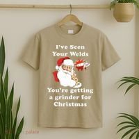 I Have Seen Your Welds You Are Getting A Grinder For Christmas T-Shirt thumb 2