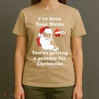 I Have Seen Your Welds You Are Getting A Grinder For Christmas T-Shirt thumb 4