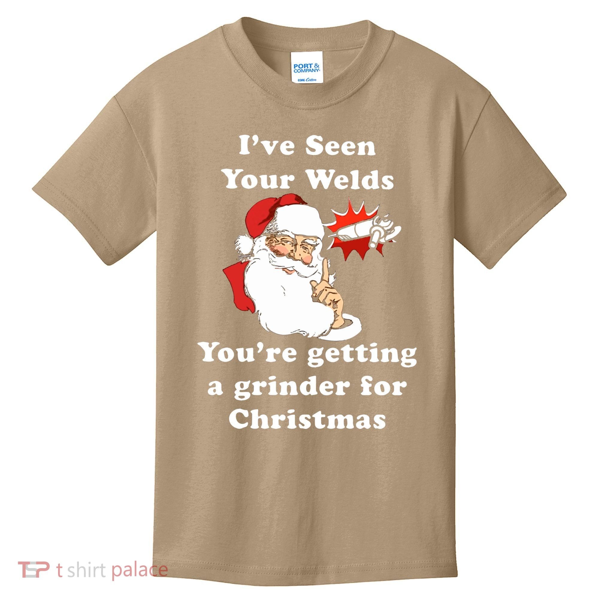 I Have Seen Your Welds You Are Getting A Grinder For Christmas Kids T-Shirt