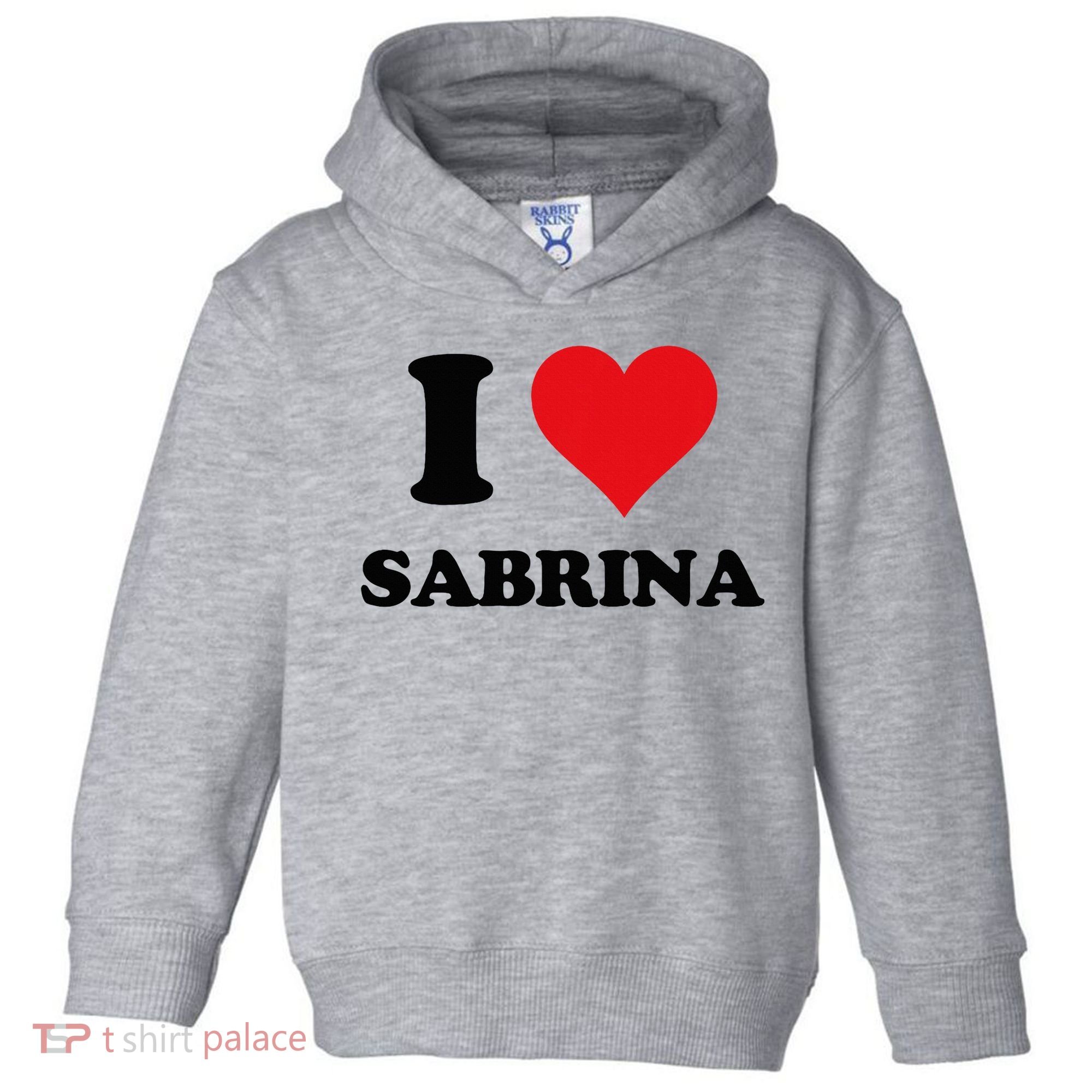 I Heart Sabrina First Name I Love Personalized Stuff Toddler Hoodie