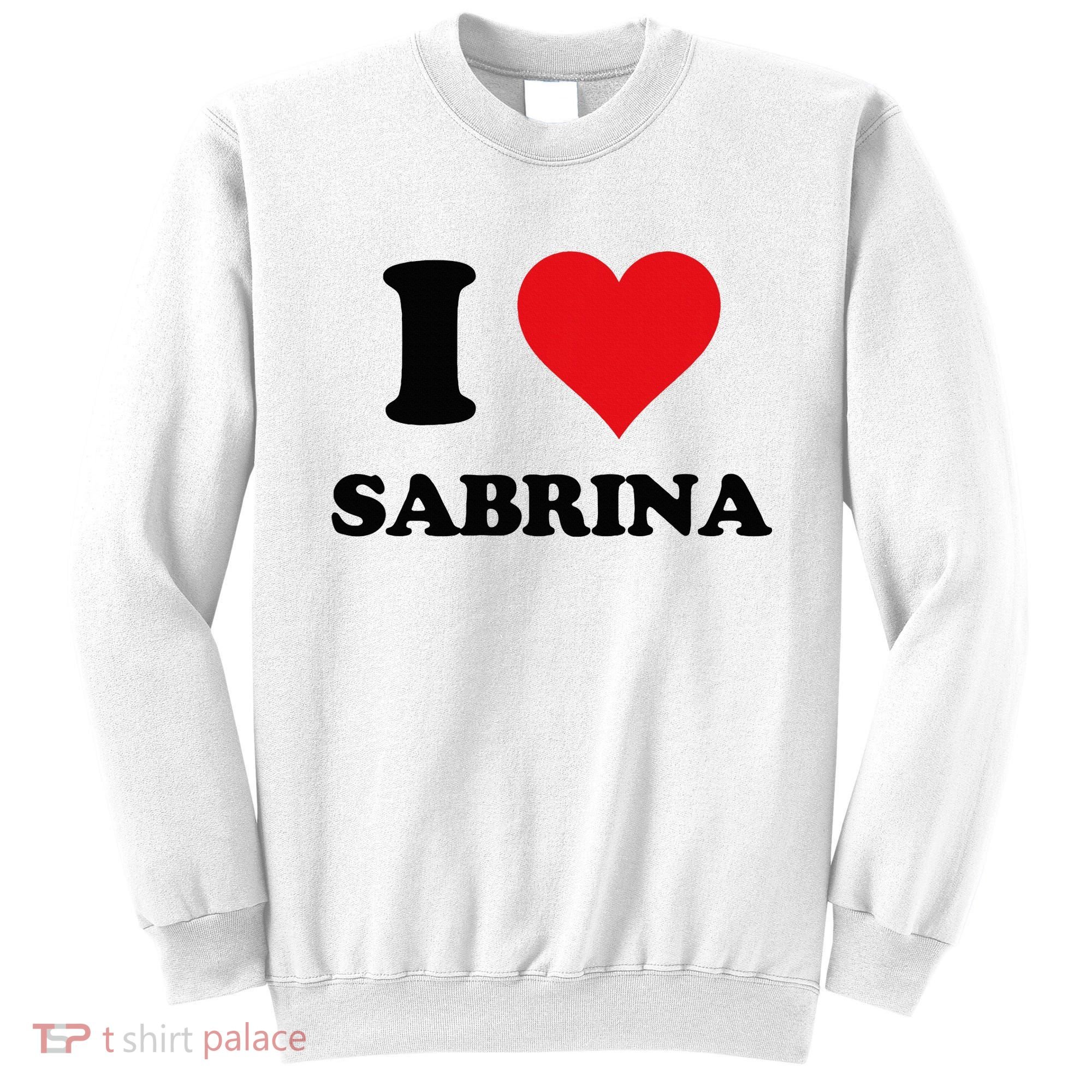 I Heart Sabrina First Name I Love Personalized Stuff Sweatshirt