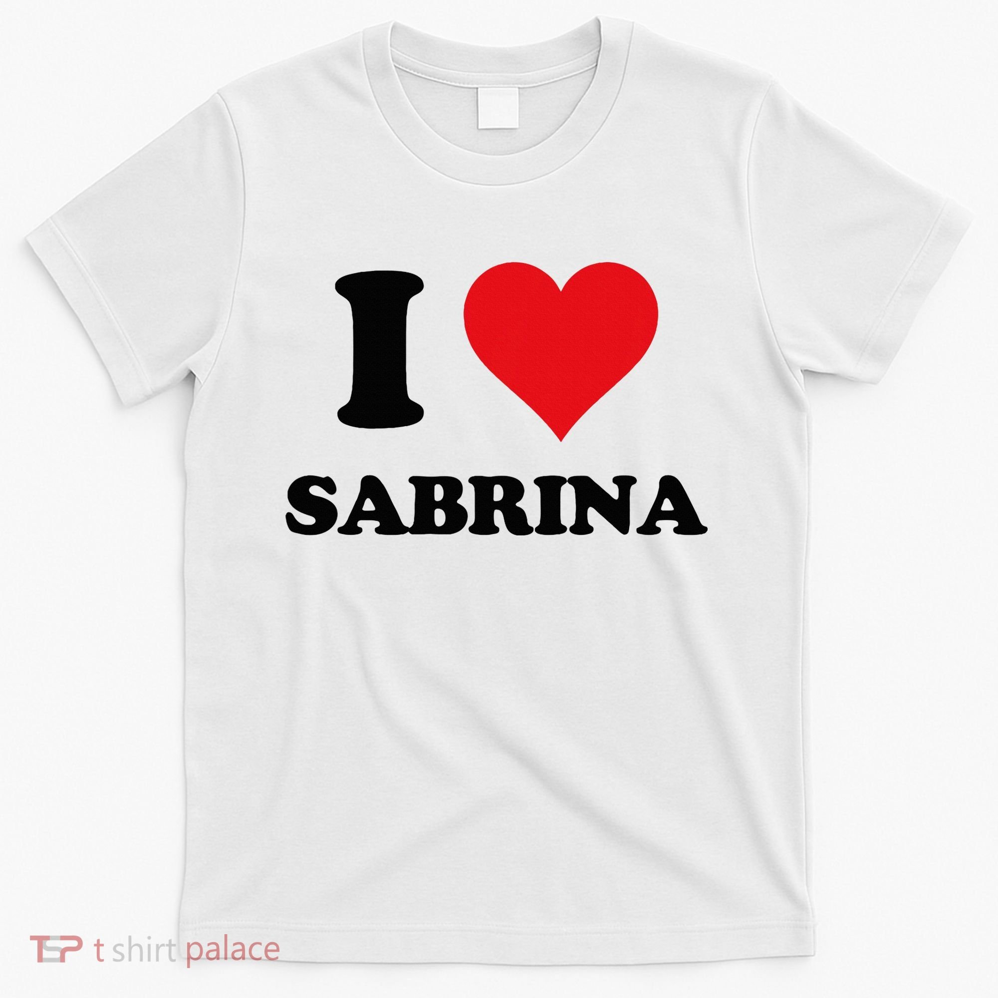 I Heart Sabrina First Name I Love Personalized Stuff T-Shirt