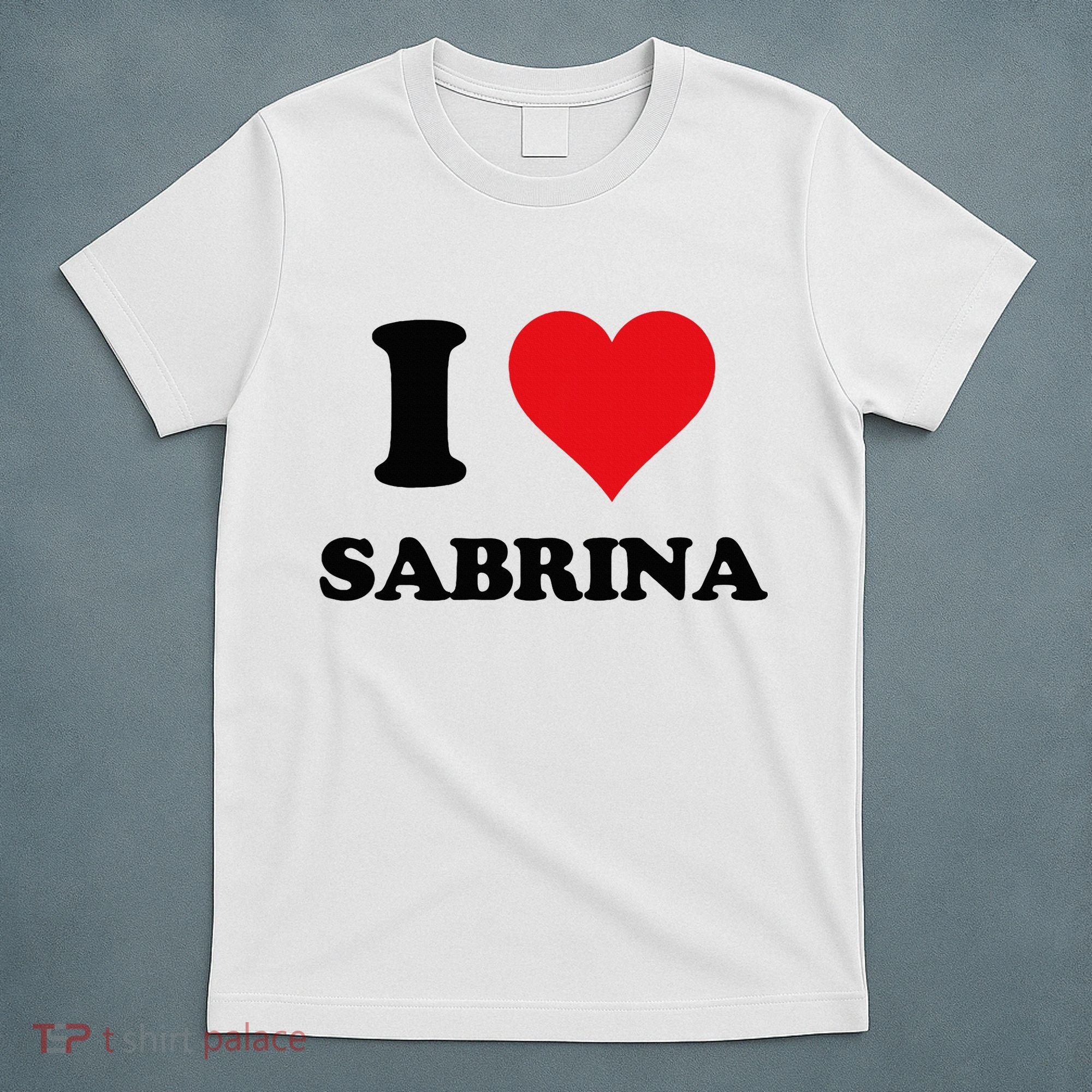 I Heart Sabrina First Name I Love Personalized Stuff T-Shirt