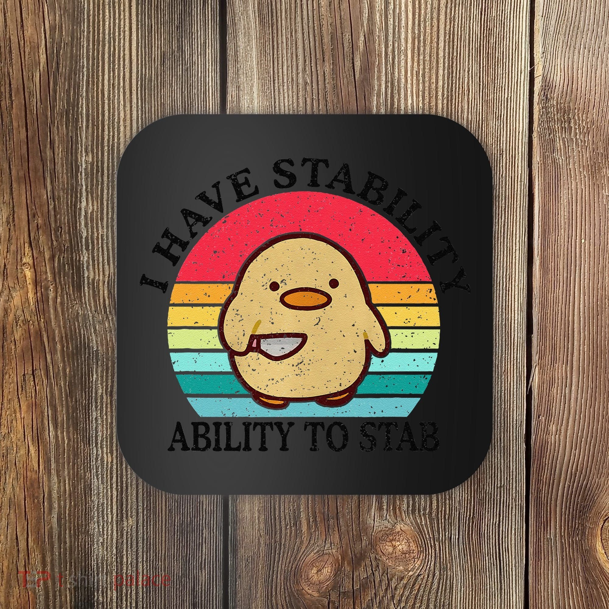 I Have Stability Ability To Stab Meme Funny Duck Retro Coaster