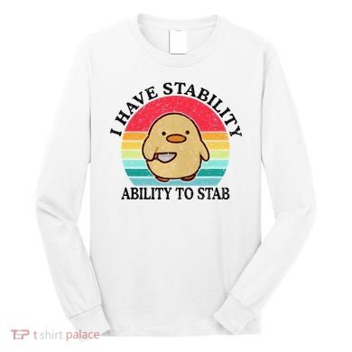 I Have Stability Ability To Stab Meme Funny Duck Retro Long Sleeve Shirt