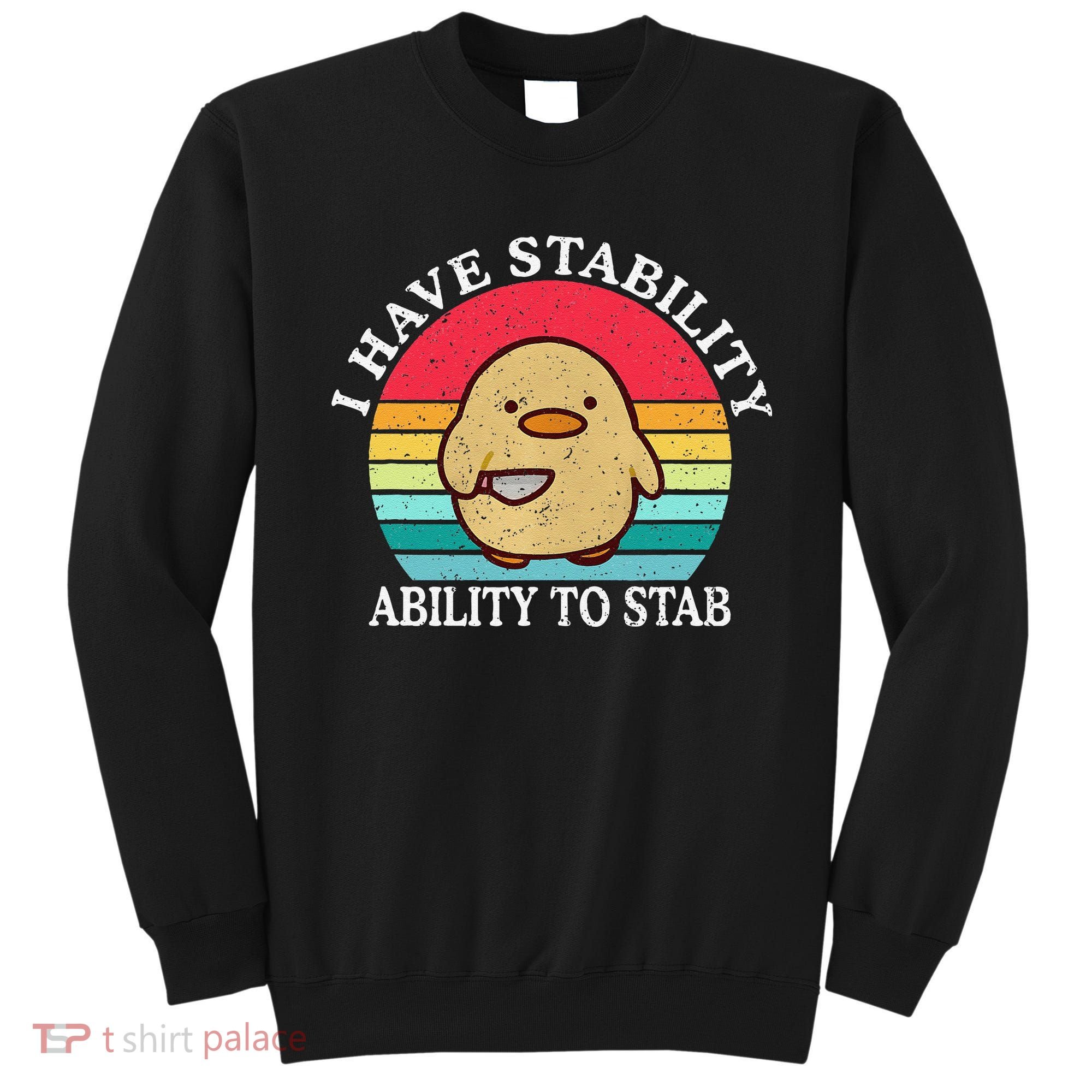I Have Stability Ability To Stab Meme Funny Duck Retro Sweatshirt