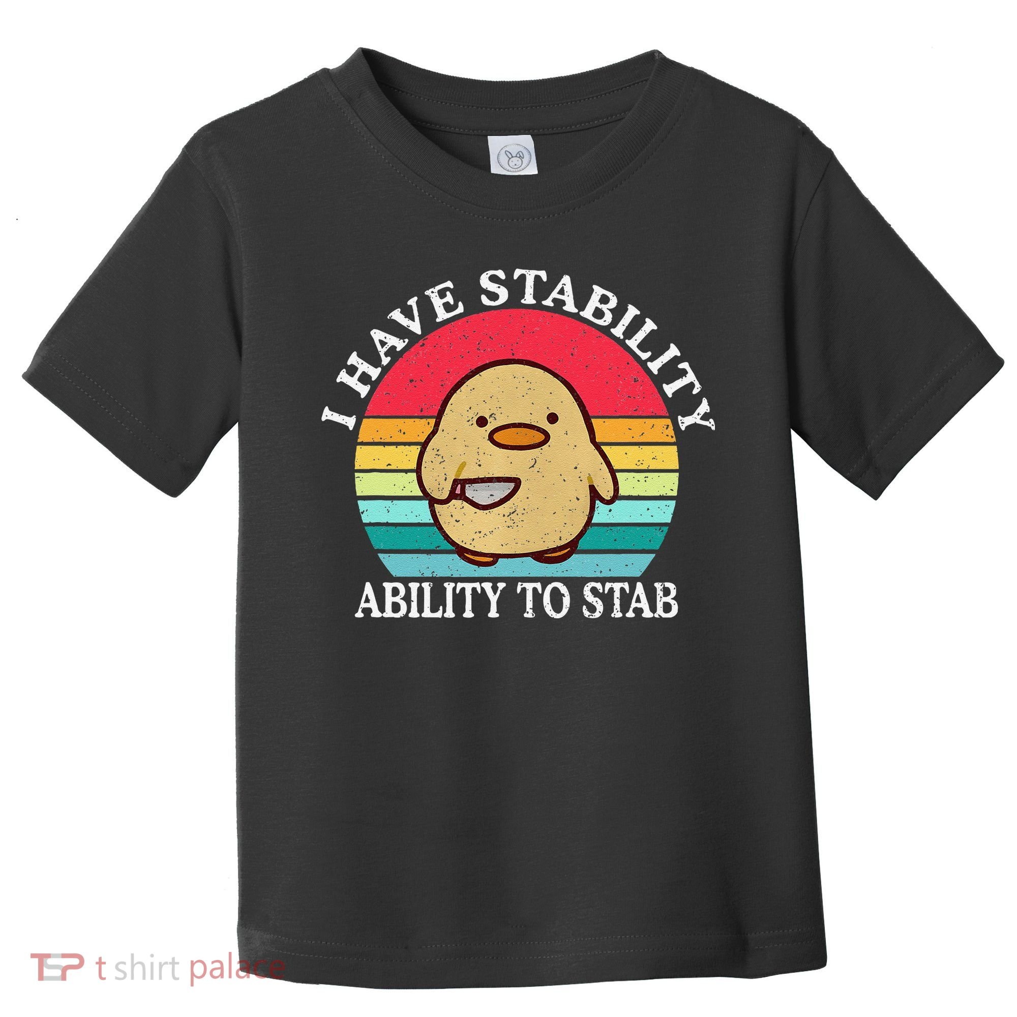 I Have Stability Ability To Stab Meme Funny Duck Retro Toddler T-Shirt
