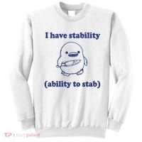 I Have Stability Ability To Stab Funny Sweatshirt thumb 0