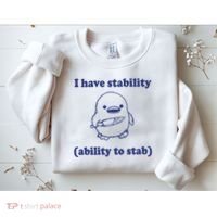 I Have Stability Ability To Stab Funny Sweatshirt thumb 2