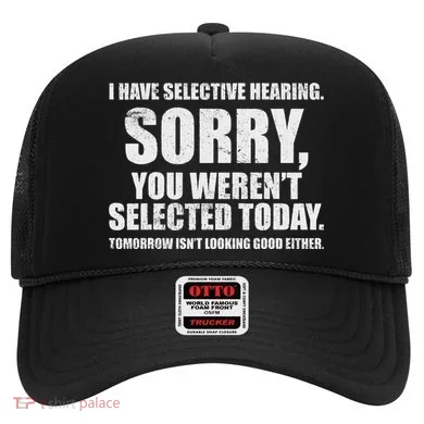 I Have Selective Hearing Hat