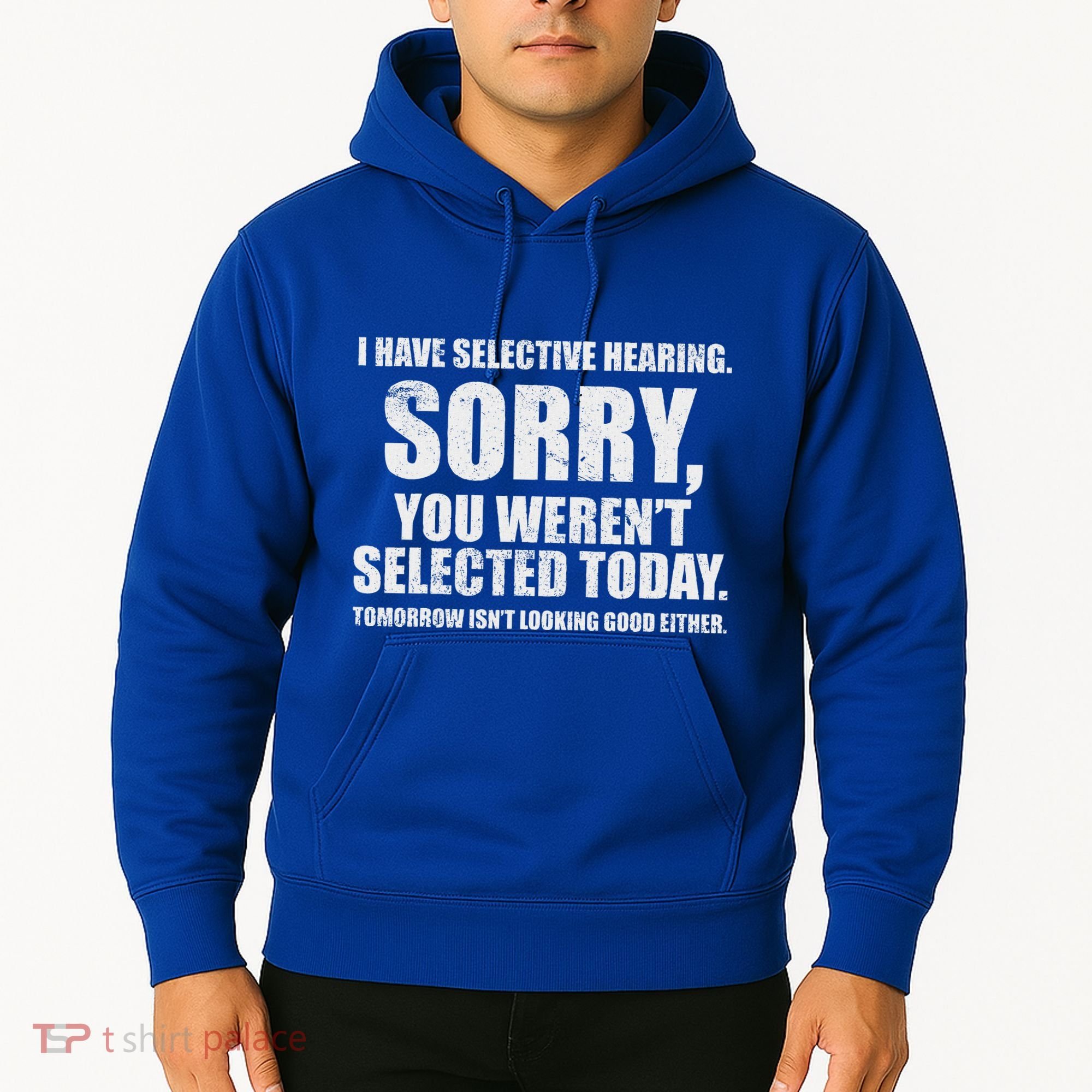 I Have Selective Hearing Hoodie