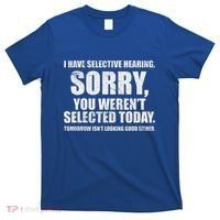 I Have Selective Hearing T-Shirt thumb 0