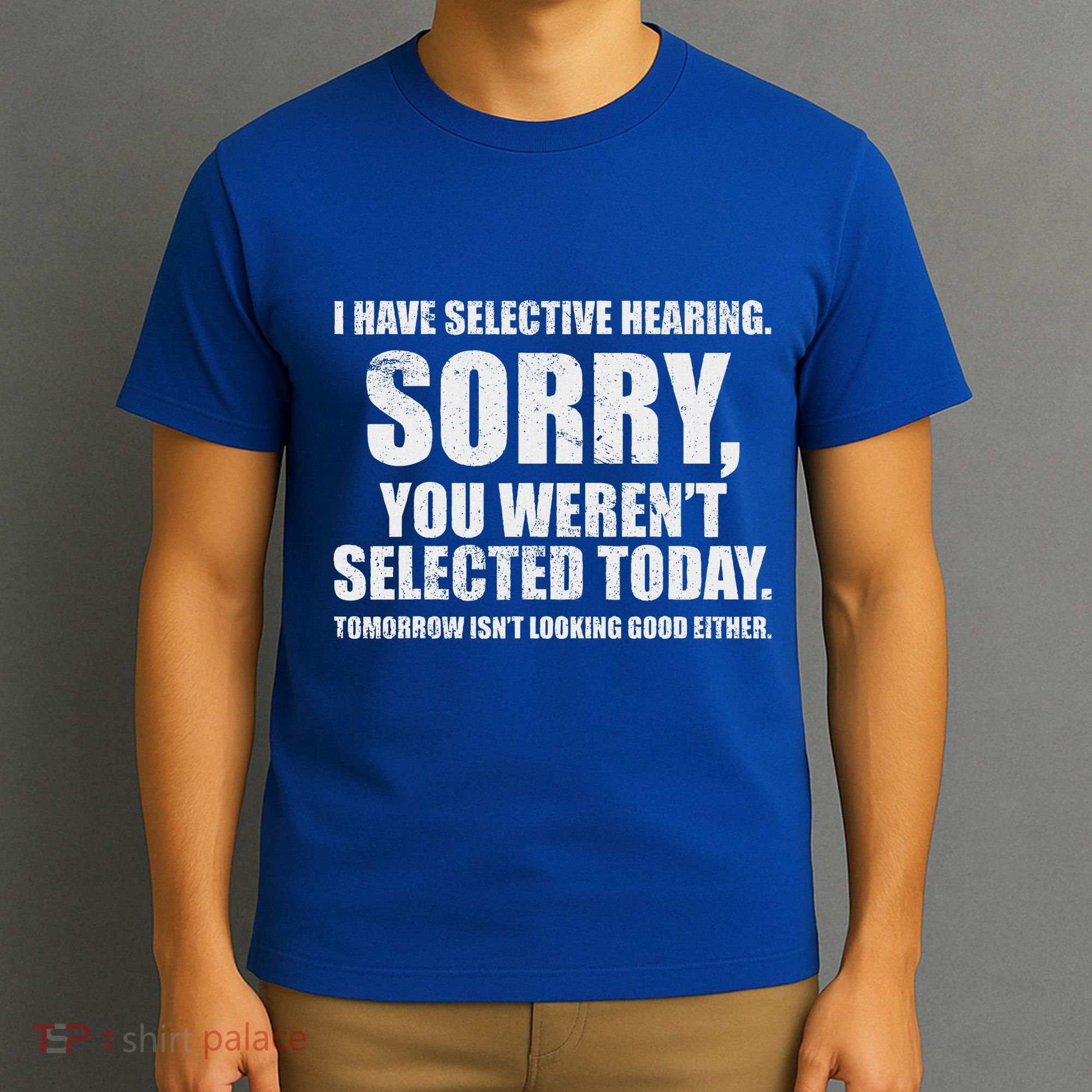 I Have Selective Hearing T-Shirt