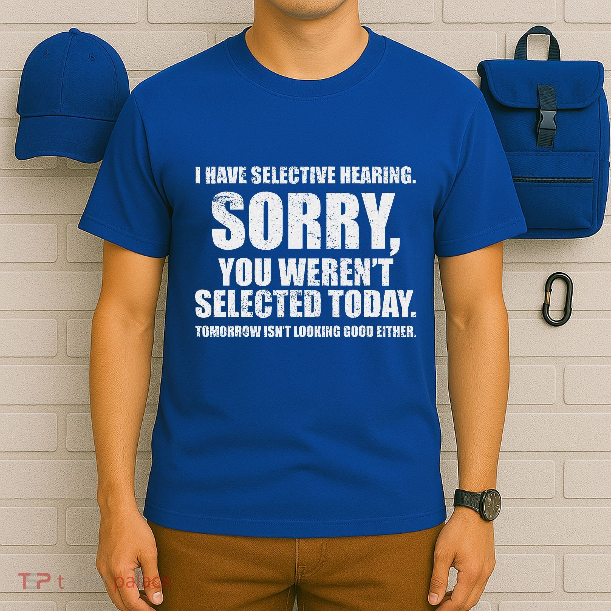 I Have Selective Hearing T-Shirt