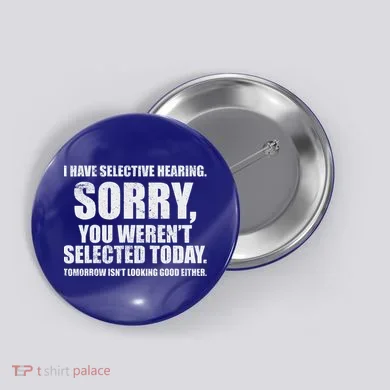 I Have Selective Hearing Button