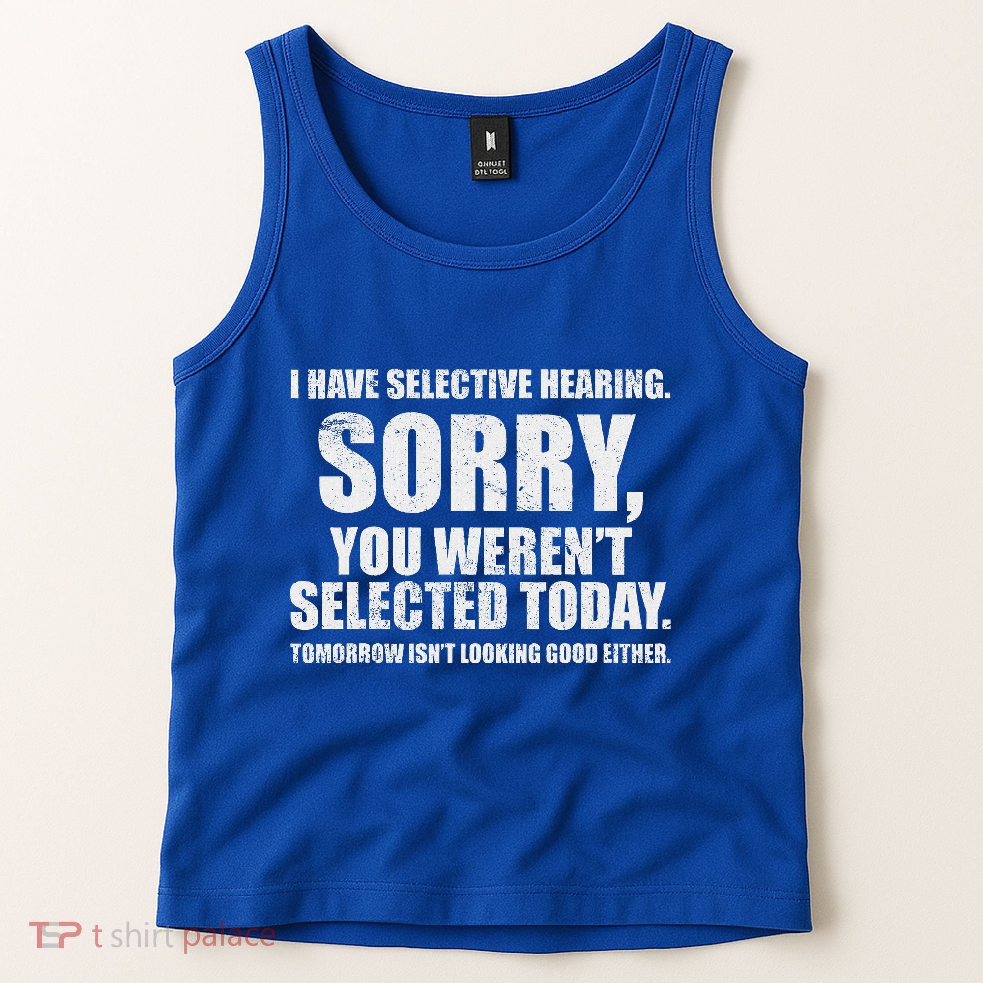 I Have Selective Hearing Tank Top