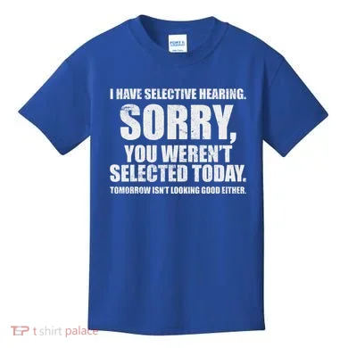 I Have Selective Hearing Kids T-Shirt
