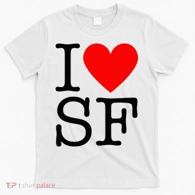 I Heart San Francisco I Love Sf T-Shirt