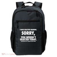 I Have Selective Hearing Sorry You WerenT Selected Today Backpack thumb 0