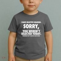 I Have Selective Hearing Sorry You WerenT Selected Today Toddler T-Shirt thumb 2