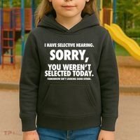 I Have Selective Hearing Sorry You WerenT Selected Today Kids Hoodie thumb 3