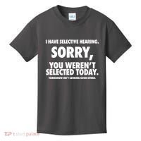 I Have Selective Hearing Sorry You WerenT Selected Today Kids T-Shirt thumb 0