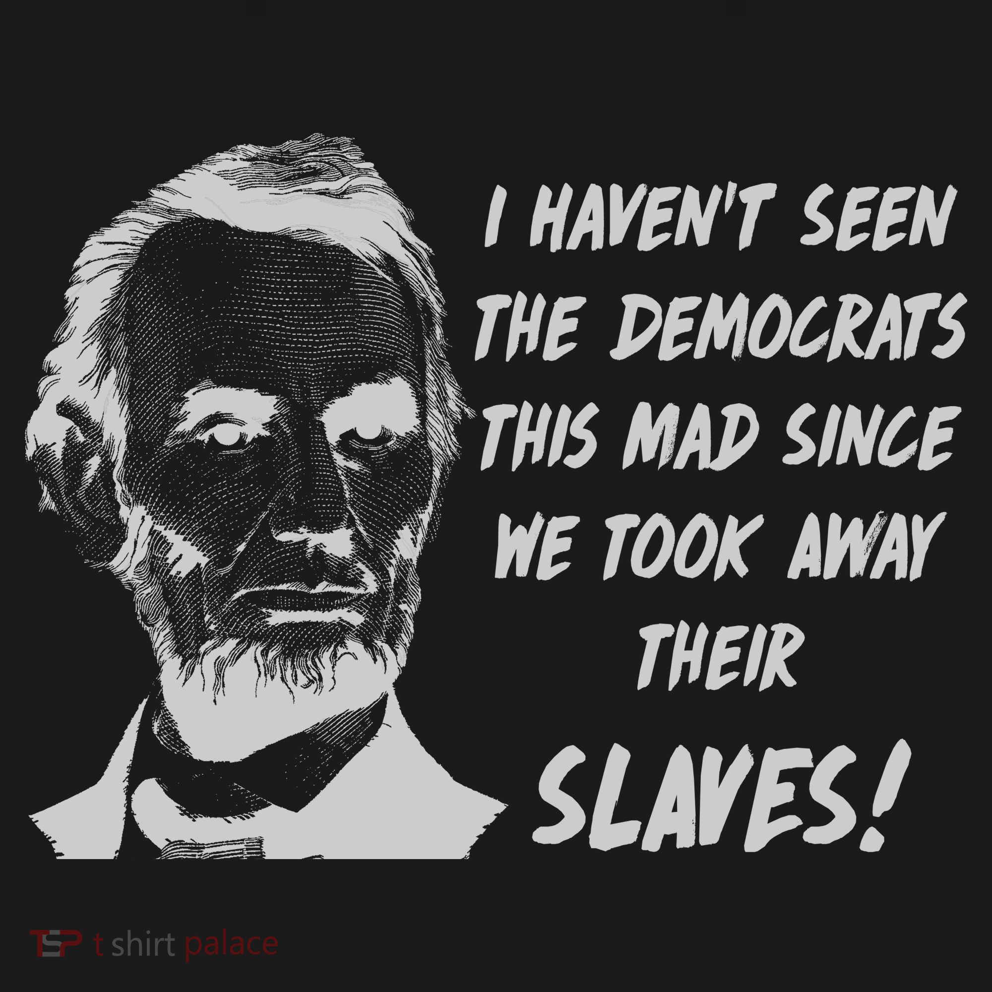 I Haven't Seen Democrats This Mad Since We Took Away Their Slaves With A Lincoln Coaster