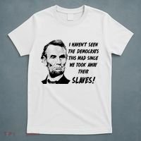I Haven't Seen Democrats This Mad Since We Took Away Their Slaves With A Lincoln T-Shirt thumb 5