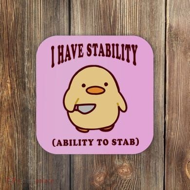 I Have Stability Ability To Stab Coaster