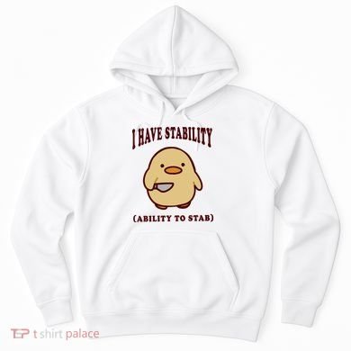 I Have Stability Ability To Stab Hoodie