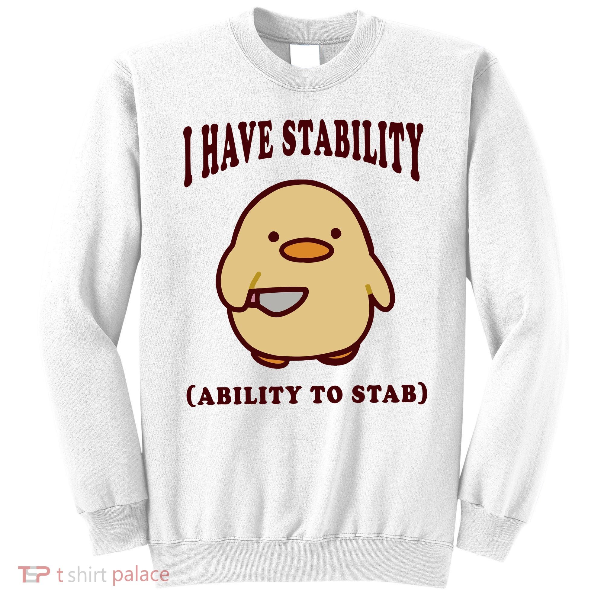 I Have Stability Ability To Stab Sweatshirt