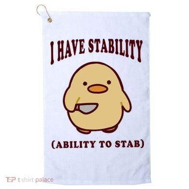 I Have Stability Ability To Stab Golf Towel