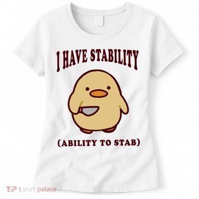 I Have Stability Ability To Stab Women's T-Shirt