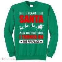 I Head Santa On The Roof So I Turned On The Fireplace Sweatshirt thumb 0