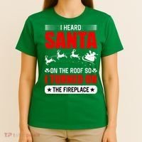 I Head Santa On The Roof So I Turned On The Fireplace T-Shirt thumb 4