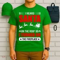 I Head Santa On The Roof So I Turned On The Fireplace T-Shirt thumb 6