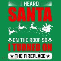 I Head Santa On The Roof So I Turned On The Fireplace T-Shirt thumb 7