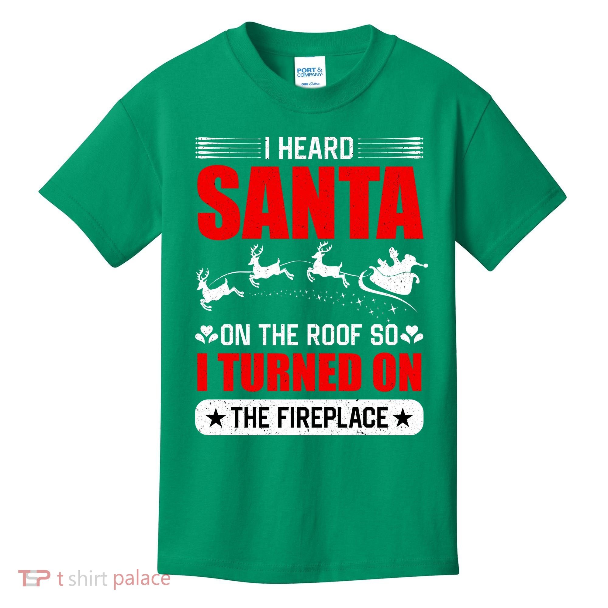 I Head Santa On The Roof So I Turned On The Fireplace Kids T-Shirt