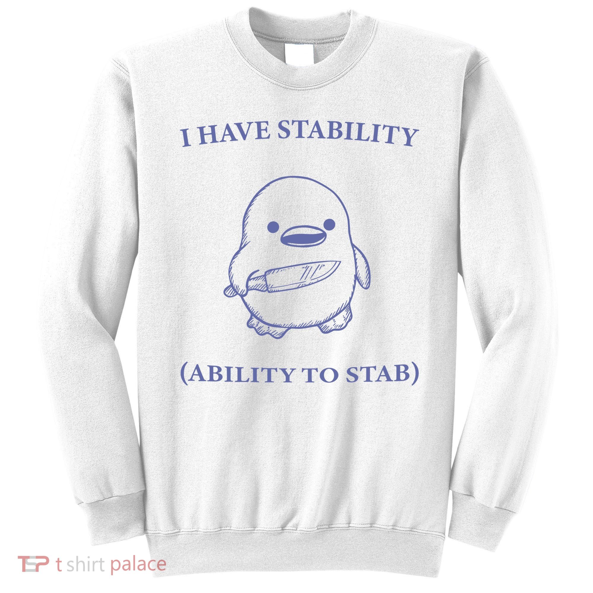 I Have Stability Ability To Stab Sweatshirt