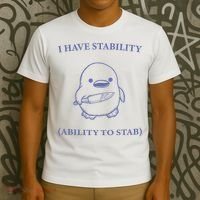I Have Stability Ability To Stab T-Shirt thumb 3