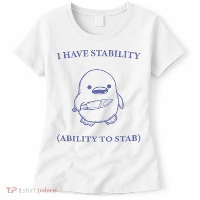 I Have Stability Ability To Stab Women's T-Shirt