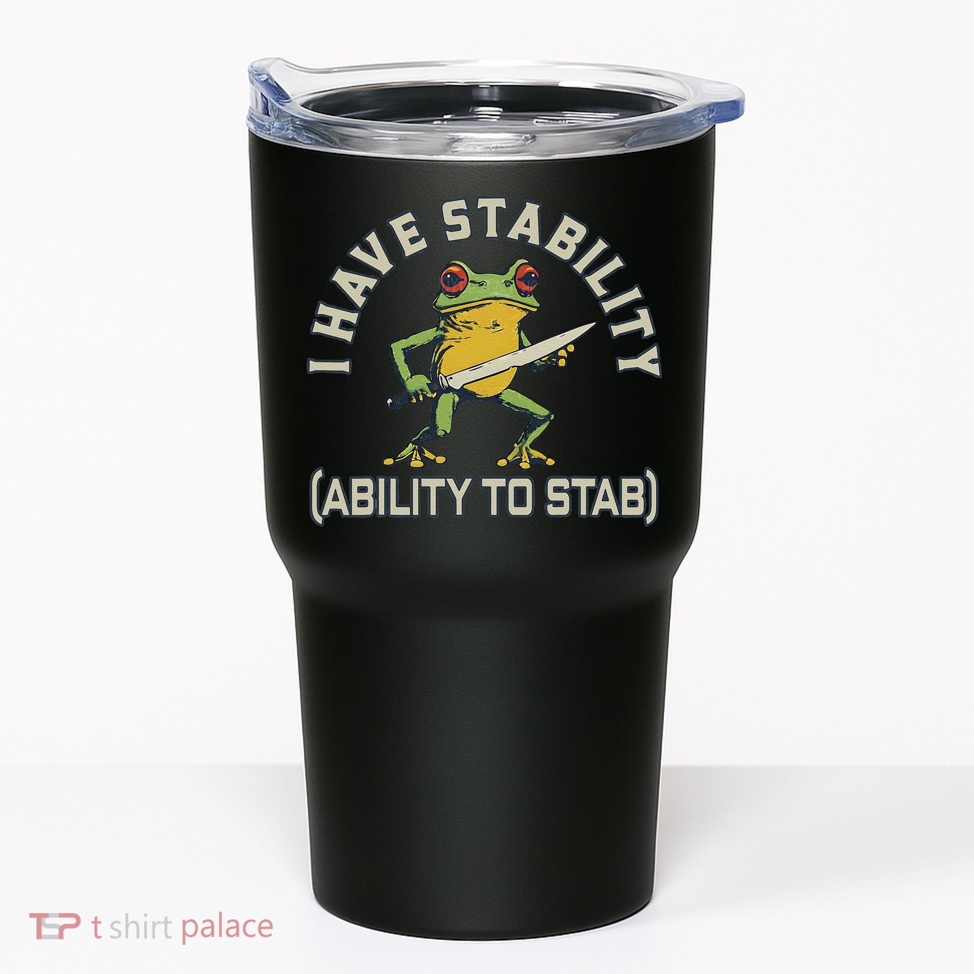 I Have Stability Ability To Stab Funny Frog Humor Sarcastic Tumbler