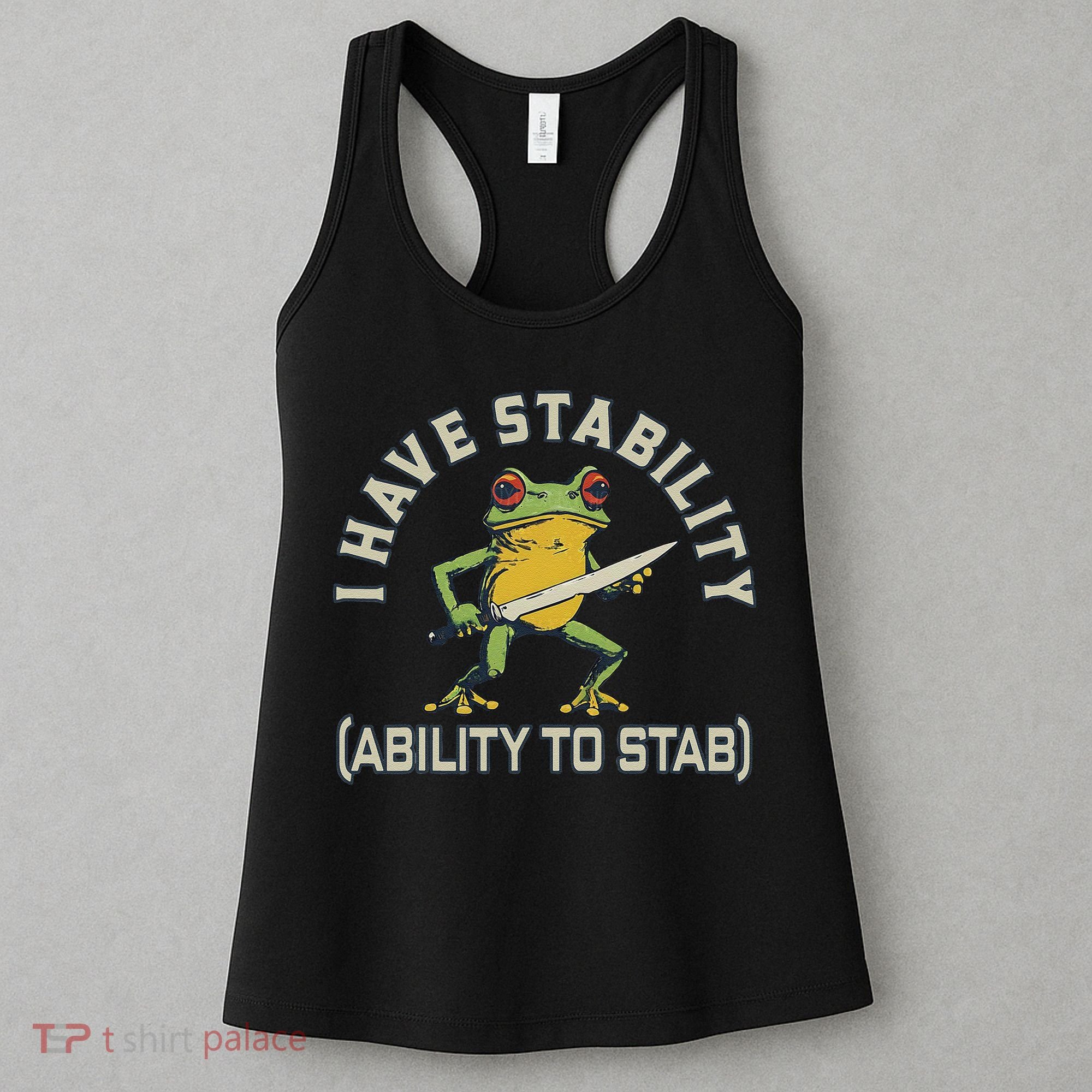 I Have Stability Ability To Stab Funny Frog Humor Sarcastic Women's Tank Top