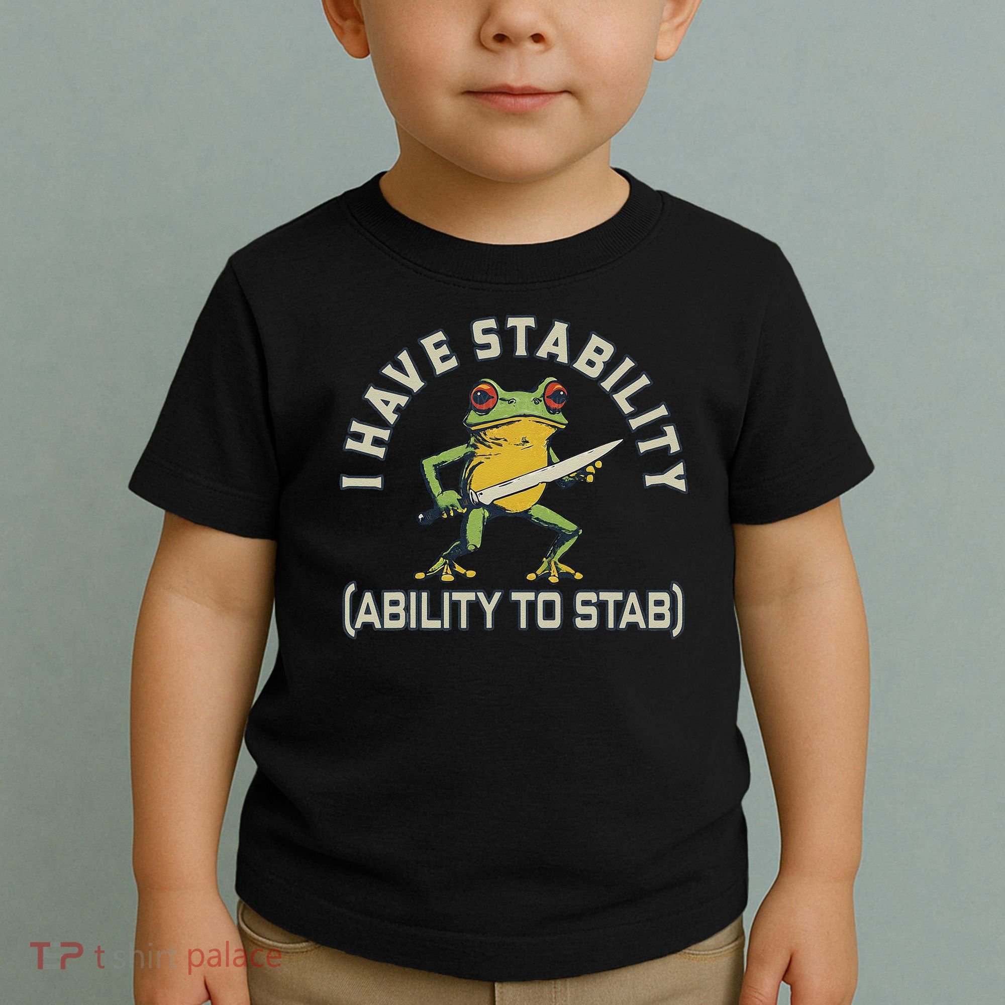 I Have Stability Ability To Stab Funny Frog Humor Sarcastic Toddler T-Shirt