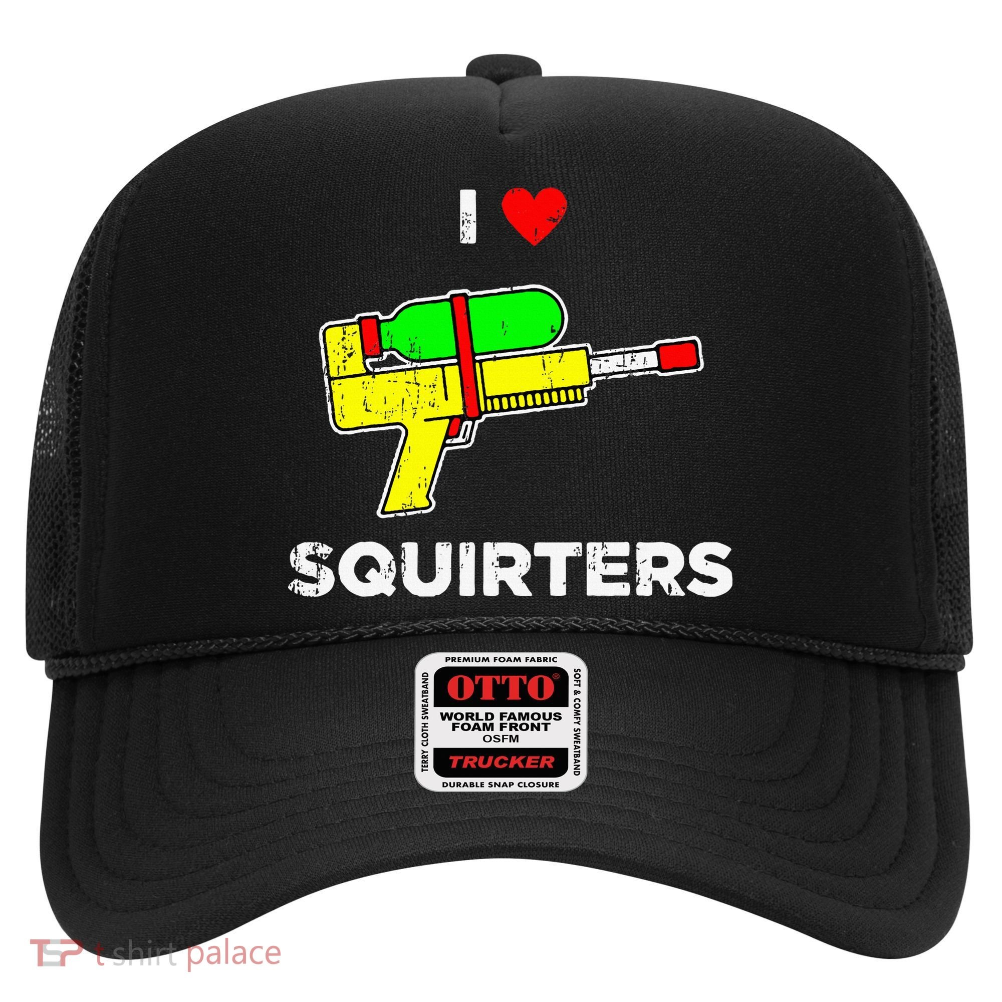 I Heart Squirters Funny I Love Squirters Hat