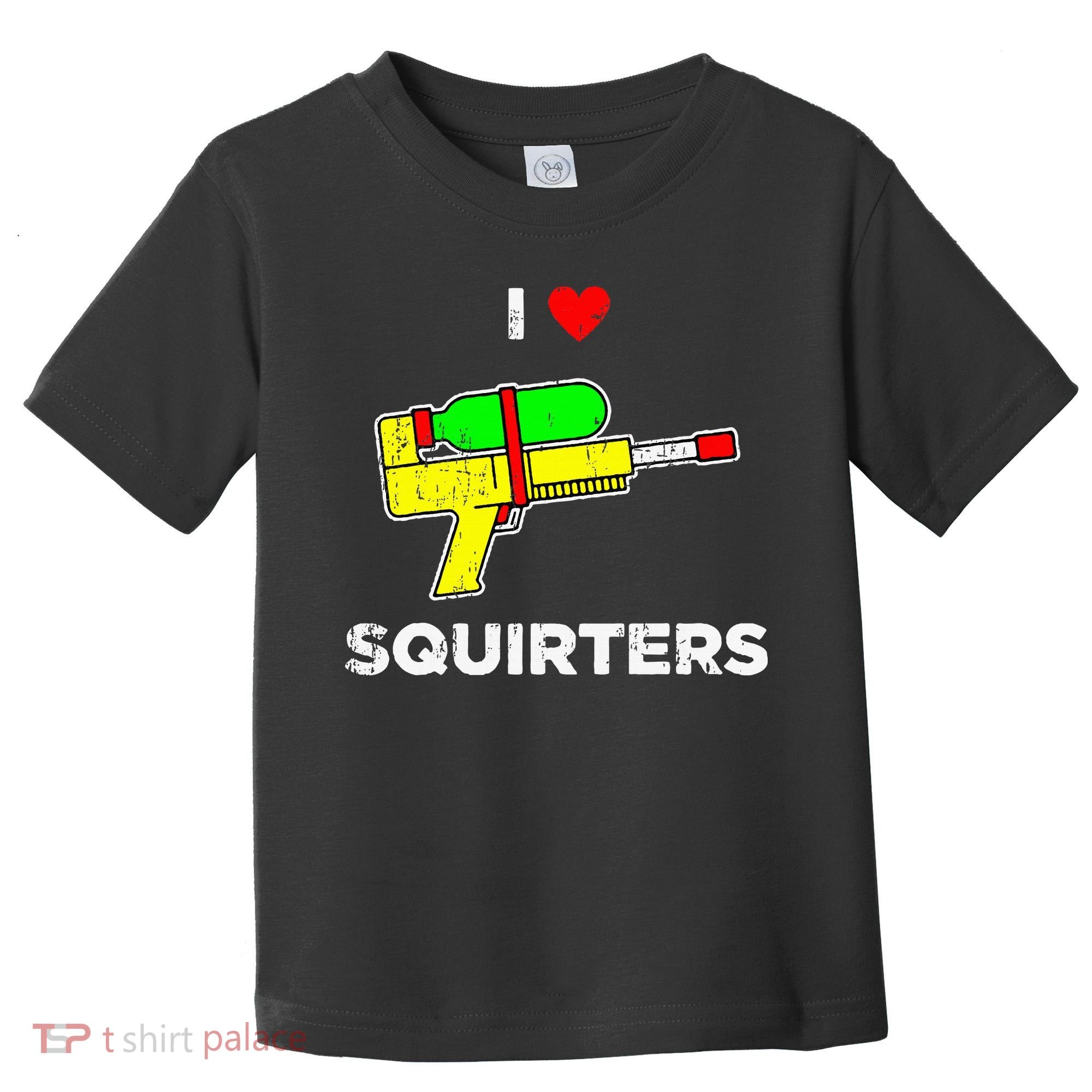 I Heart Squirters Funny I Love Squirters Toddler T-Shirt