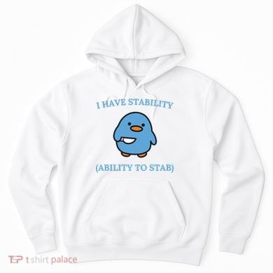I Have Stability Ability To Stab Hoodie